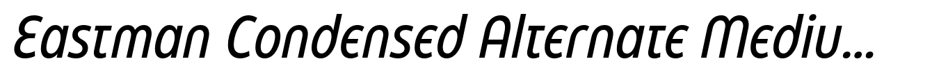 Eastman Condensed Alternate Medium Italic
